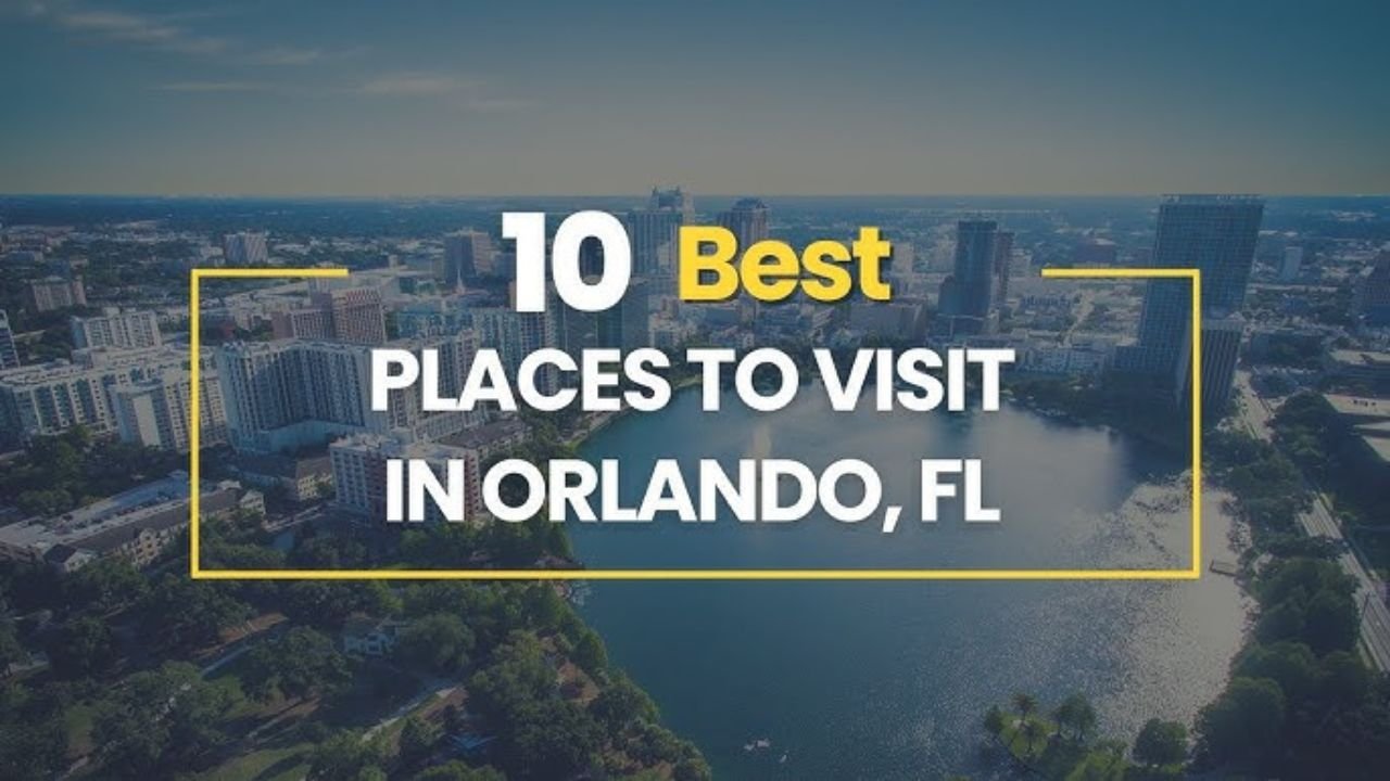 Best 10 Places to Visit in Orlando