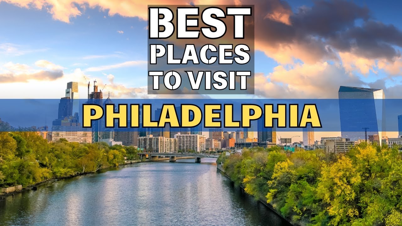 Best 10 Places to Visit in Philadelphia