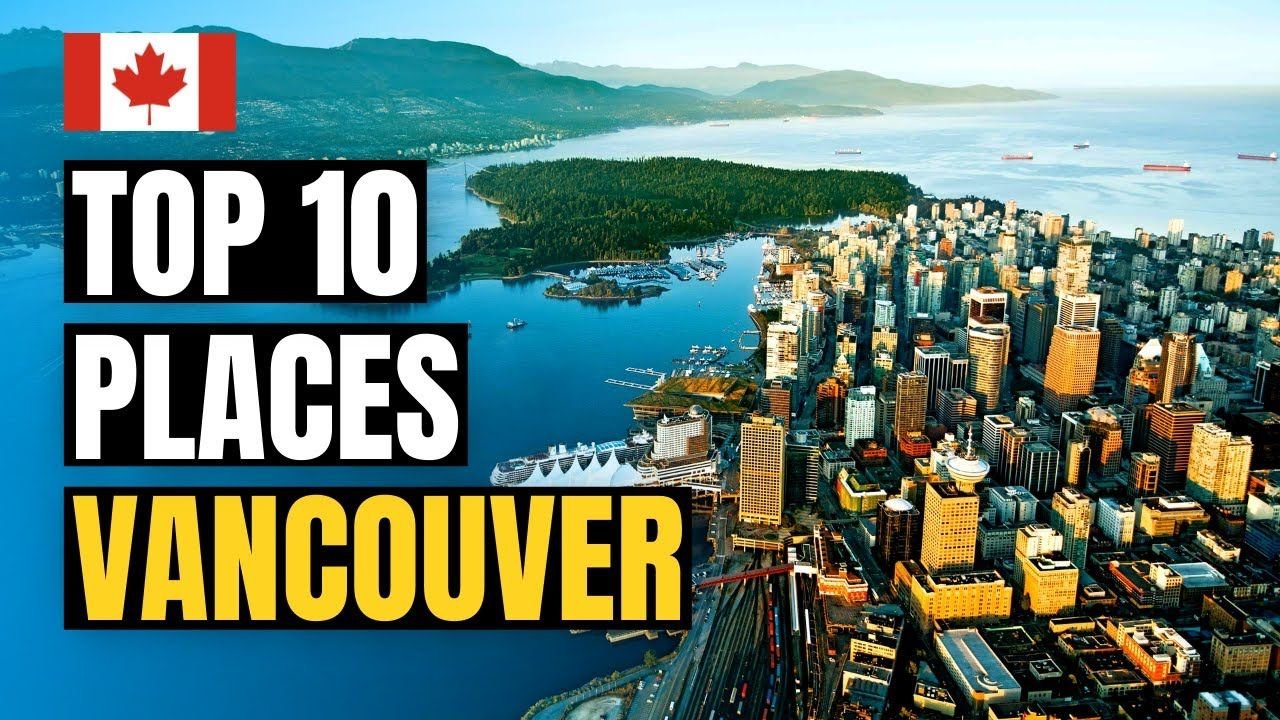 Best 10 Places to Visit in Vancouver