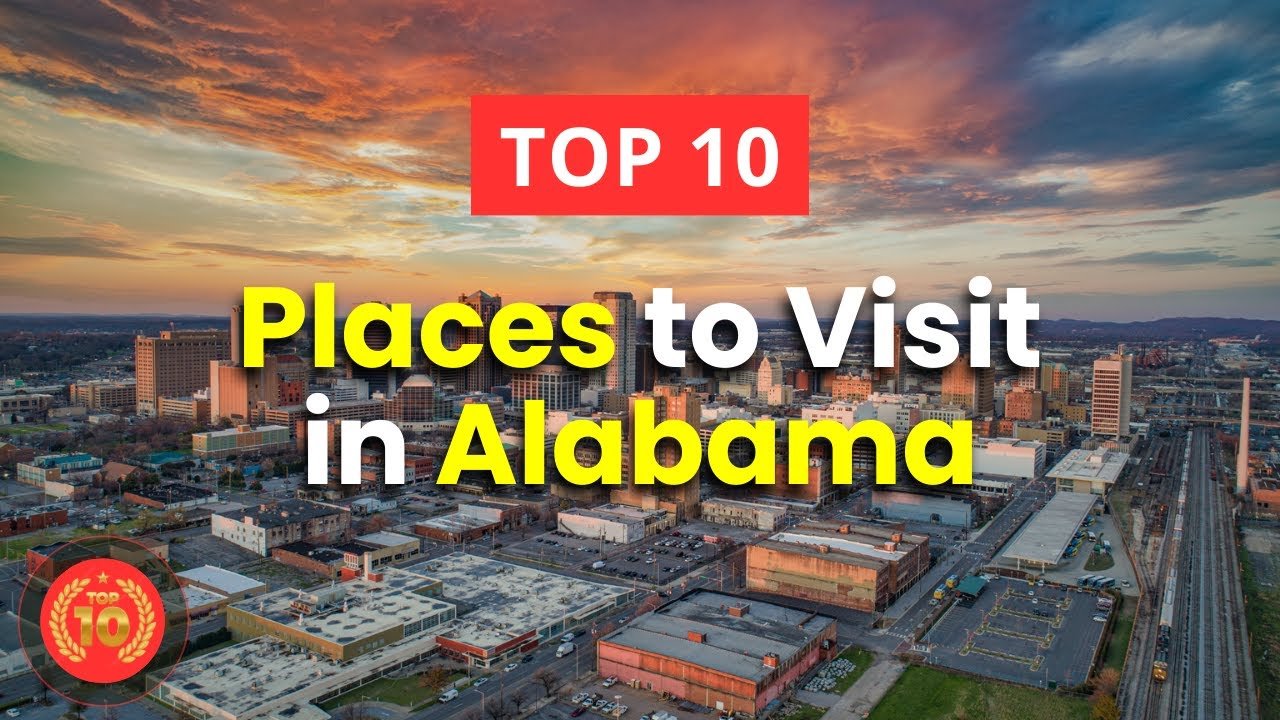 10 Best Places to Visit in Alabama