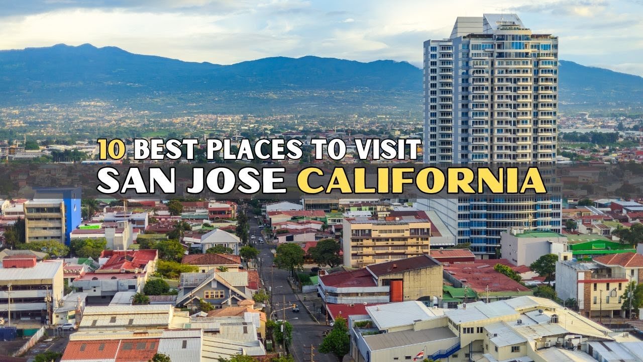 10 Best Places to Visit in San Jose, United States